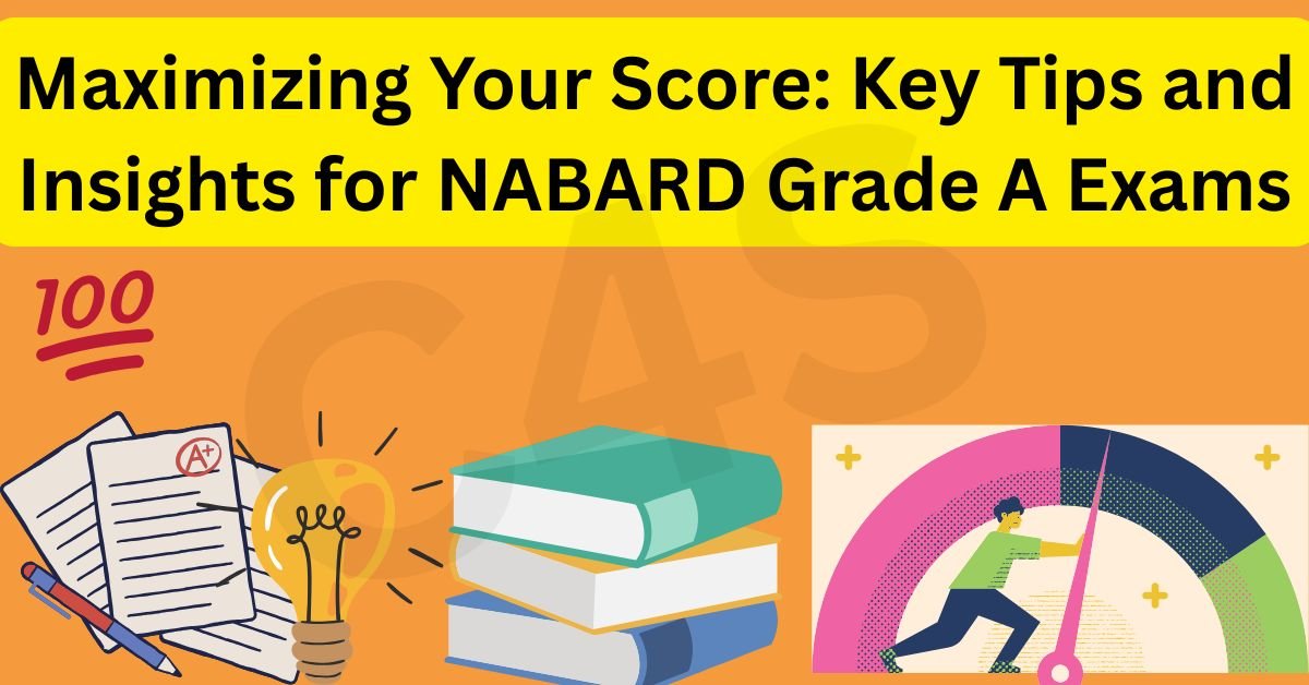 Maximizing Your Score: Key Tips and Insights for NABARD Grade A Exams