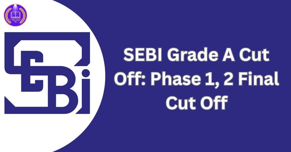 SEBI Grade A Cut Off: Phase 1, 2 Final Cut Off
