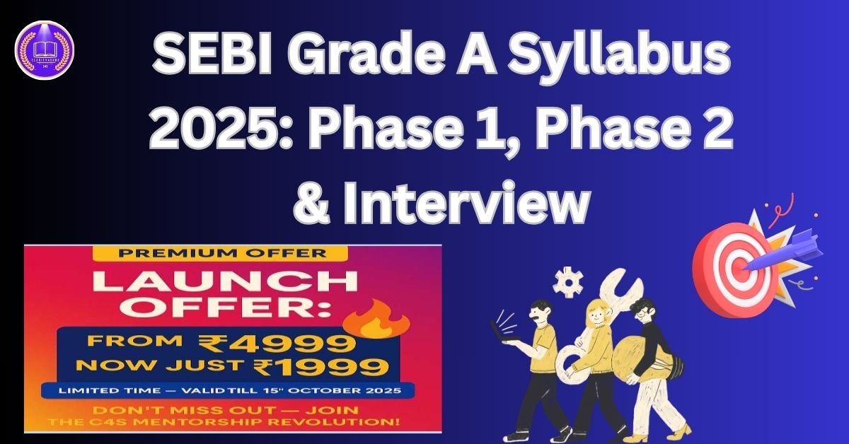 SEBI Grade A Syllabus 2025: Phase 1, Phase 2 & Interview
